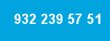 932 239 57 51